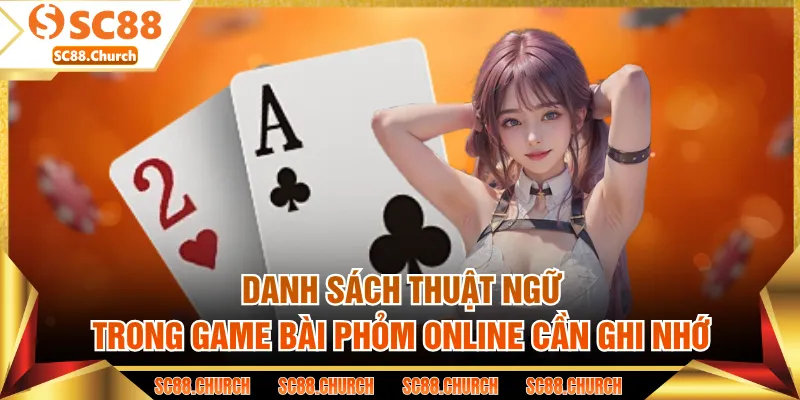 Danh sách thuật ngữ trong game bài phỏm online cần ghi nhớ