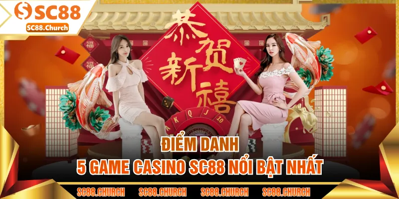 Điểm danh 5 game casino SC88 nổi bật nhất