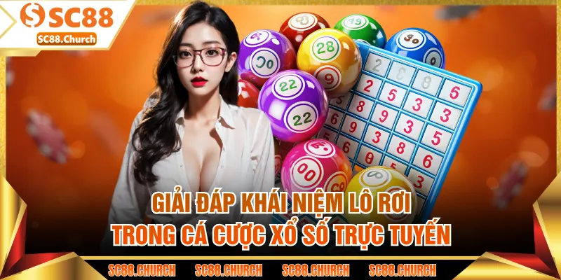 Giải đáp khái niệm lô rơi trong cá cược xổ số trực tuyến