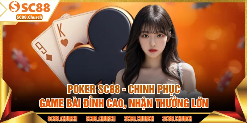 Poker SC88 - Chinh phục game bài đỉnh cao, nhận thưởng lớn