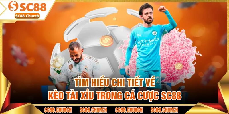Tìm hiểu chi tiết về kèo tài xỉu trong cá cược SC88