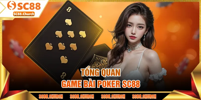 Tổng quan game bài Poker SC88